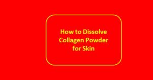 how to dissolve collagen powder for skin